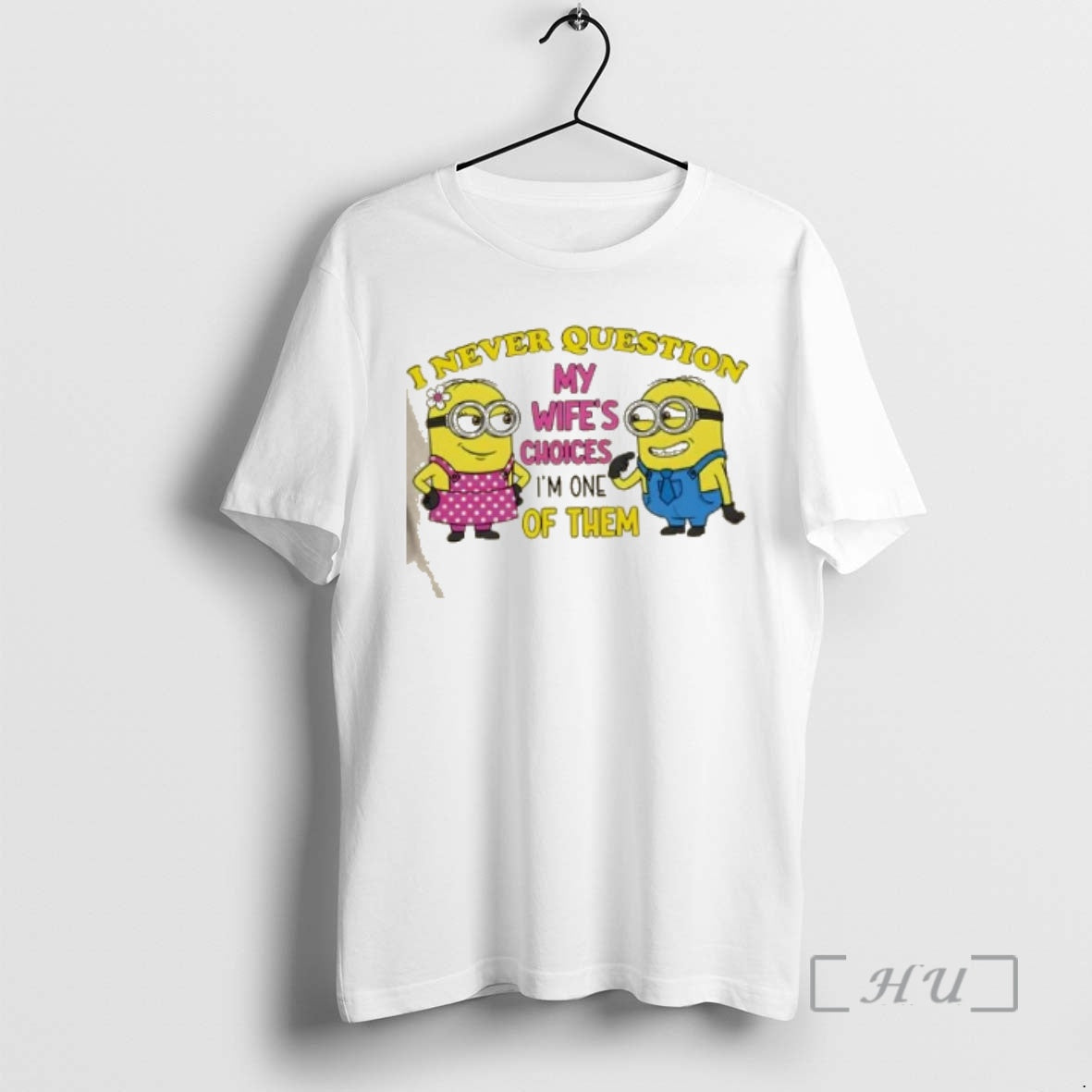 Trending Minions I Never Question My Wifes Choices Im One Of Them Premium T Shirts Hoodie, Sweatshirt | DripVista.com
