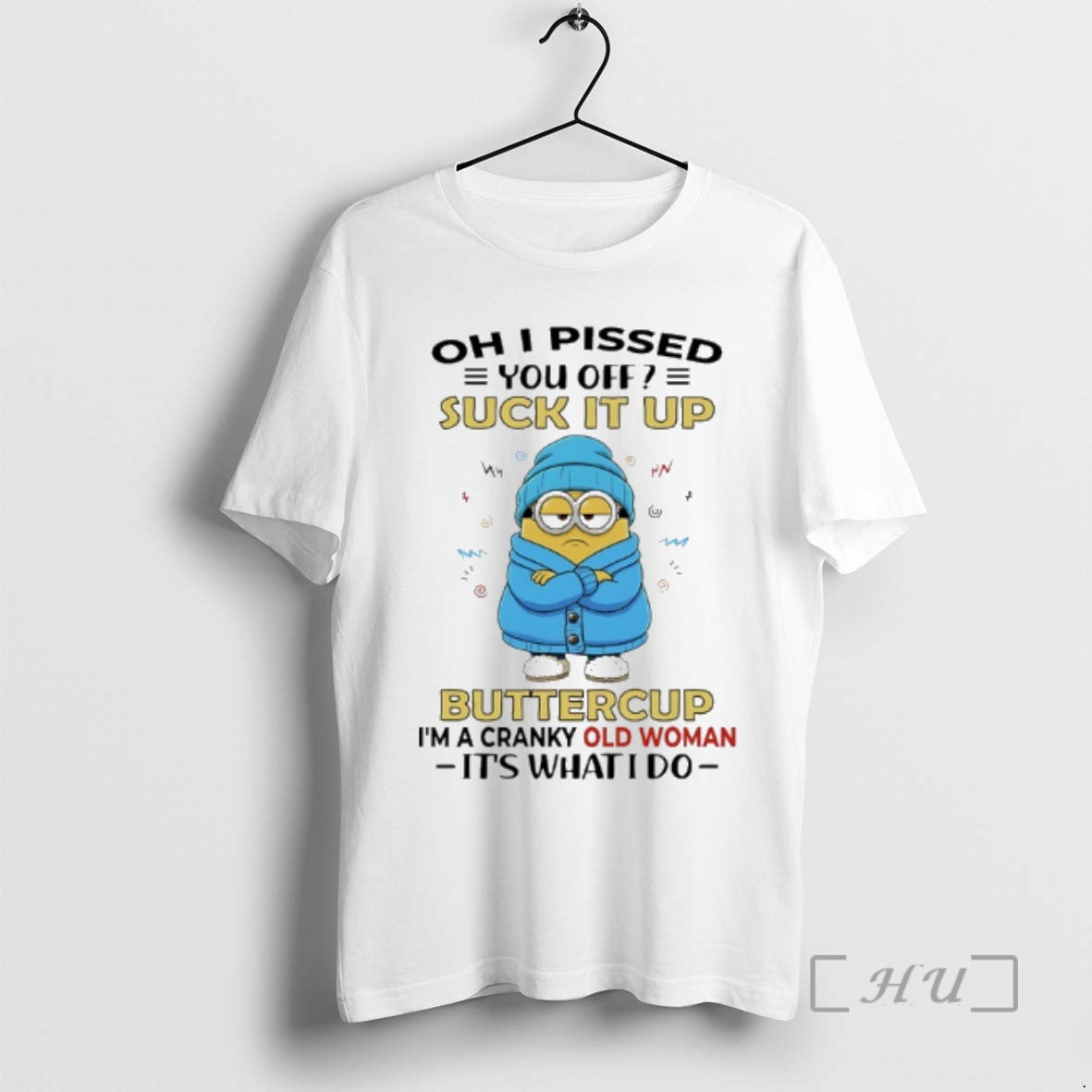 Trending Minions I Pissed You Off Suck It Up Buttercup Im A Cranky Old Woman T-Shirts, Hoodie, Sweatshirt | DripVista.com