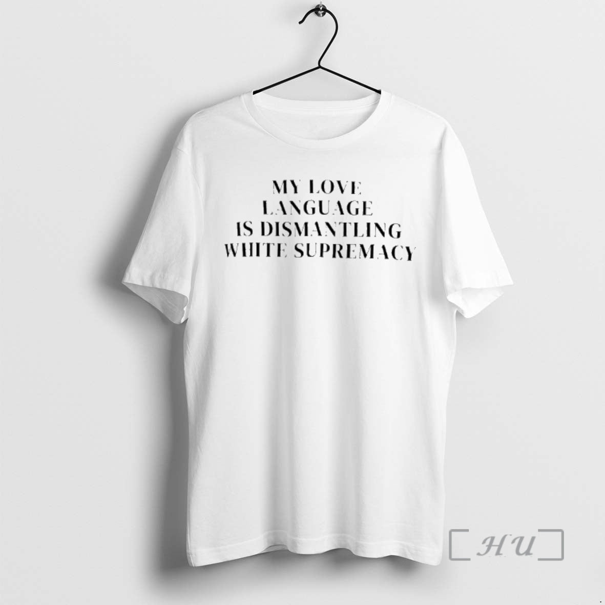 Trending My Love Language Is Dismantling White Supremacy T-Shirts, Hoodie, Sweatshirt | DripVista.com