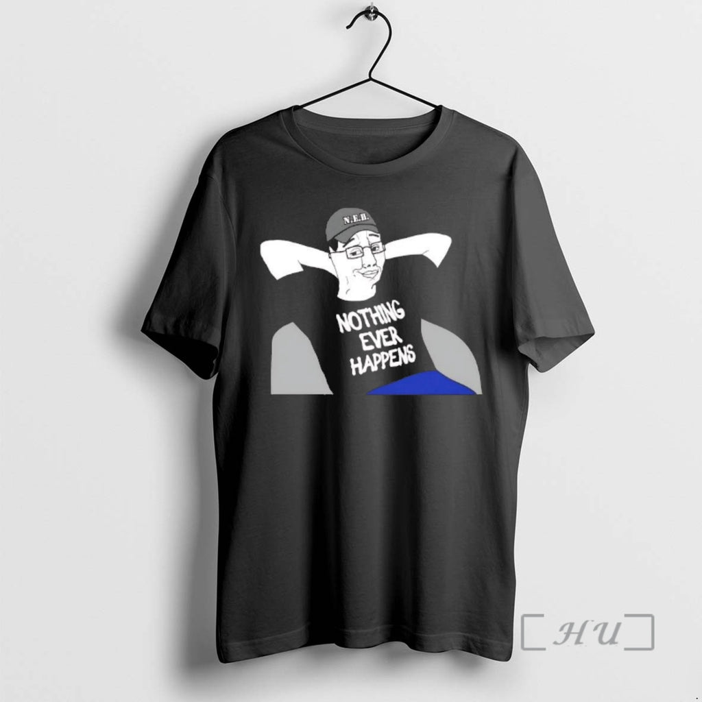 Trending Neh Nothing Ever Happens T-Shirts, Hoodie, Sweatshirt | DripVista.com