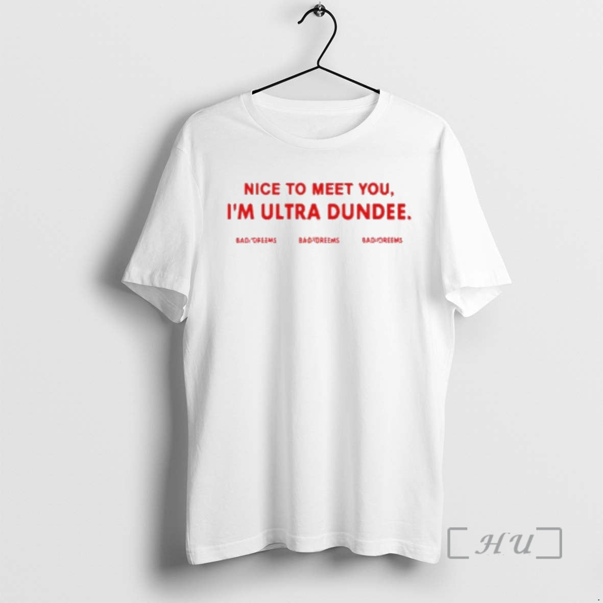 Trending Nice To Meet You Im Ultra Dundee Bad Dreems T-Shirts, Hoodie, Sweatshirt | DripVista.com