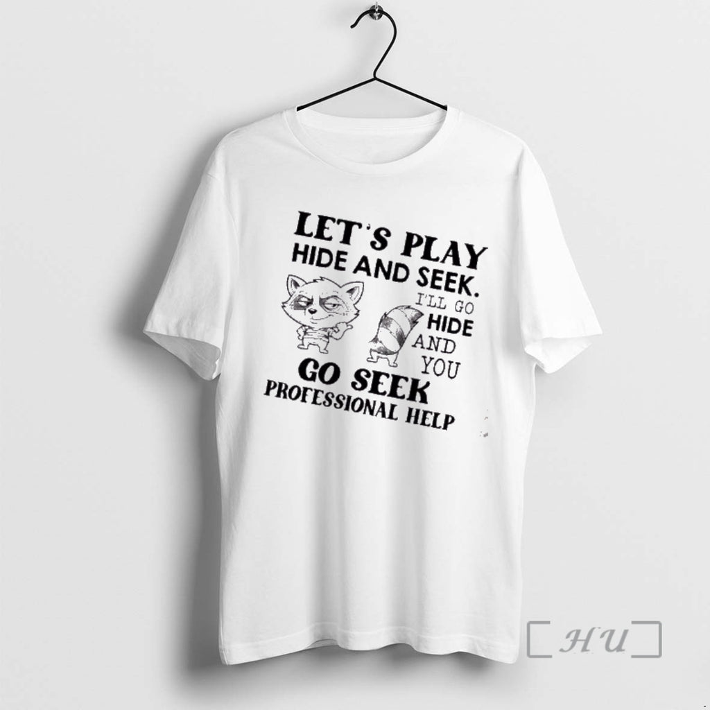 Trending Raccoon Lets Play Hide And Seek Ill Go Hide And You Go Seek Professional T-Shirts, Hoodie, Sweatshirt