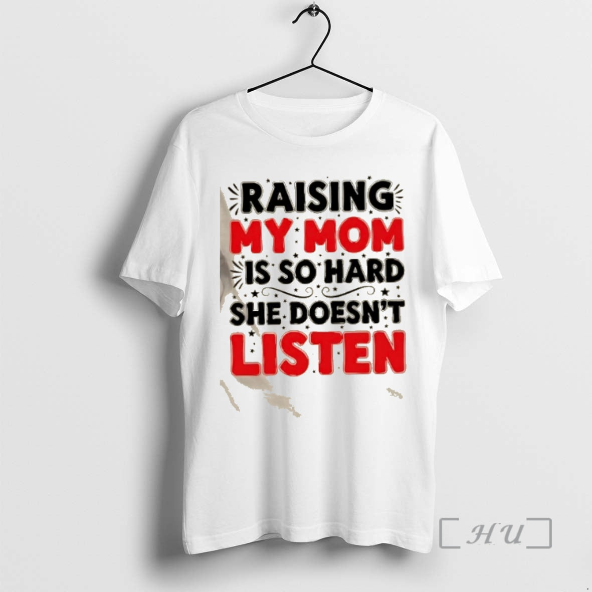 Trending Raising My Mom Is So Hard She Doesnt Listen Quote Premium T Shirts Sweater Hoodie, Sweatshirt | DripVista.com