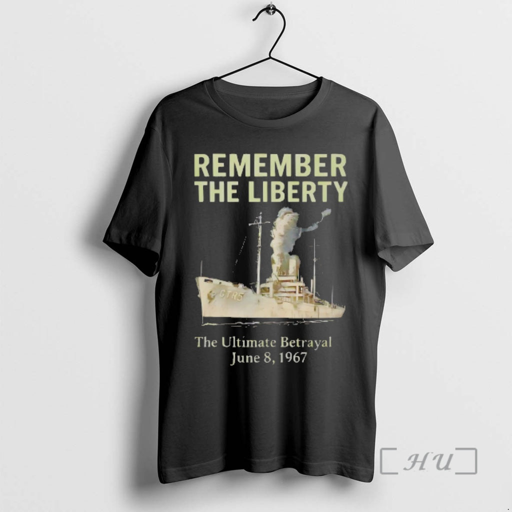 Trending Remember The Liberty The Ultimate Betrayal June 8 1967 T-Shirts, Hoodie, Sweatshirt | DripVista.com