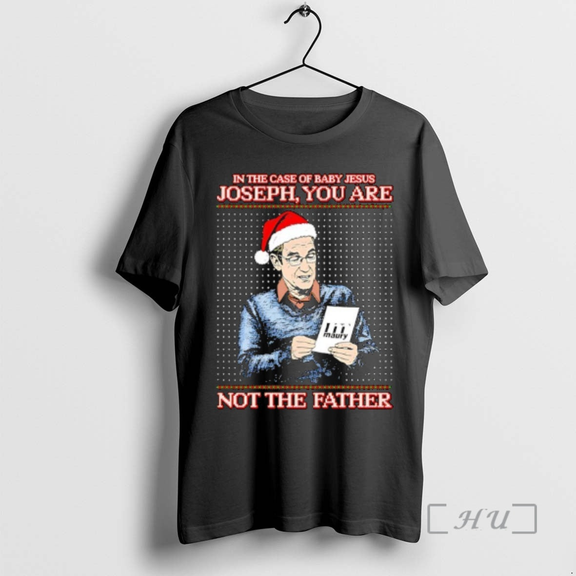 Trending Santa Hat In The Case Of Baby Jesus Joseph You Are Maury Not The T-Shirts, Hoodie, Sweatshirt | DripVista.com