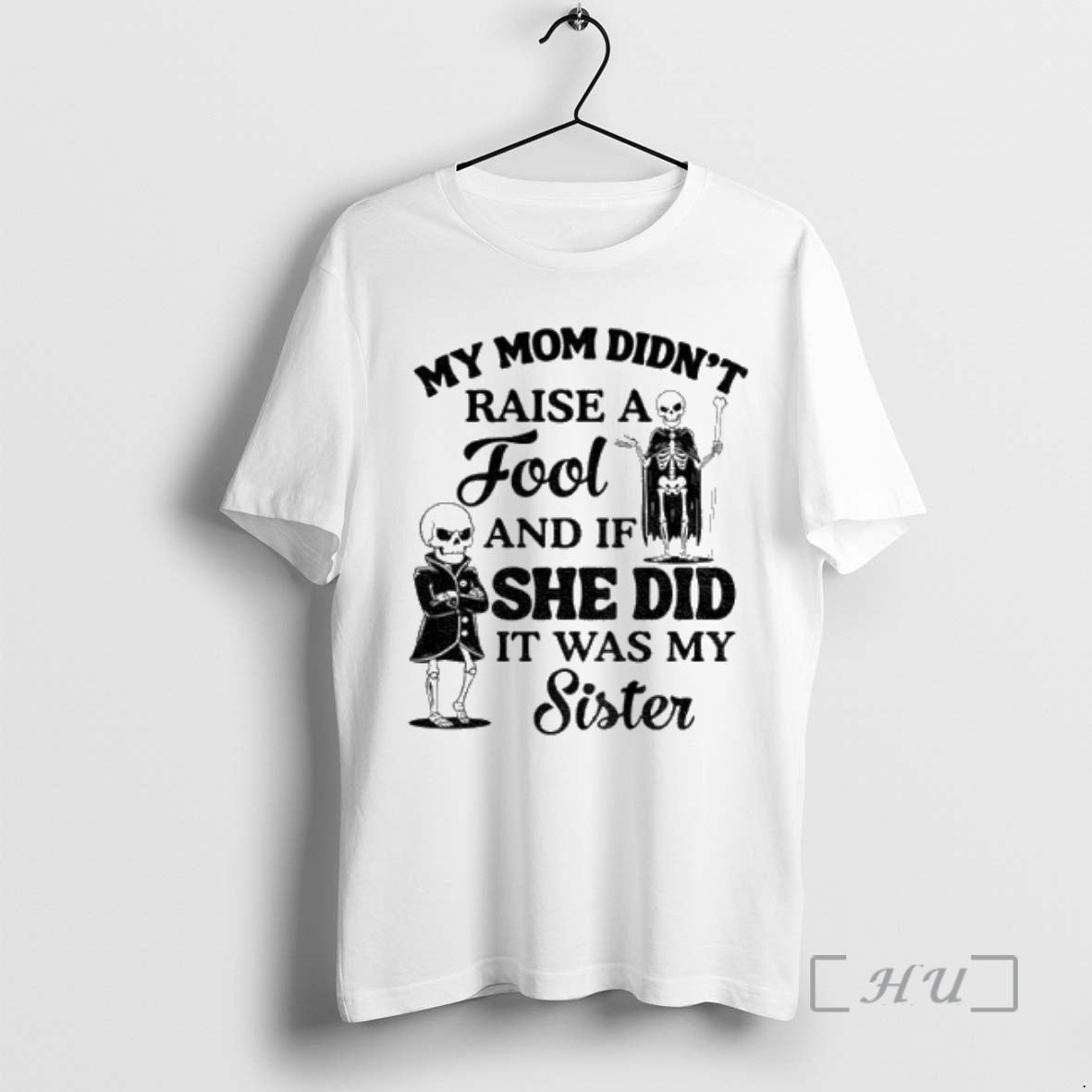 Trending Skeleton My Mom Didnt Raise A Fool And If She Did It Was My T-Shirts, Hoodie, Sweatshirt | DripVista.com