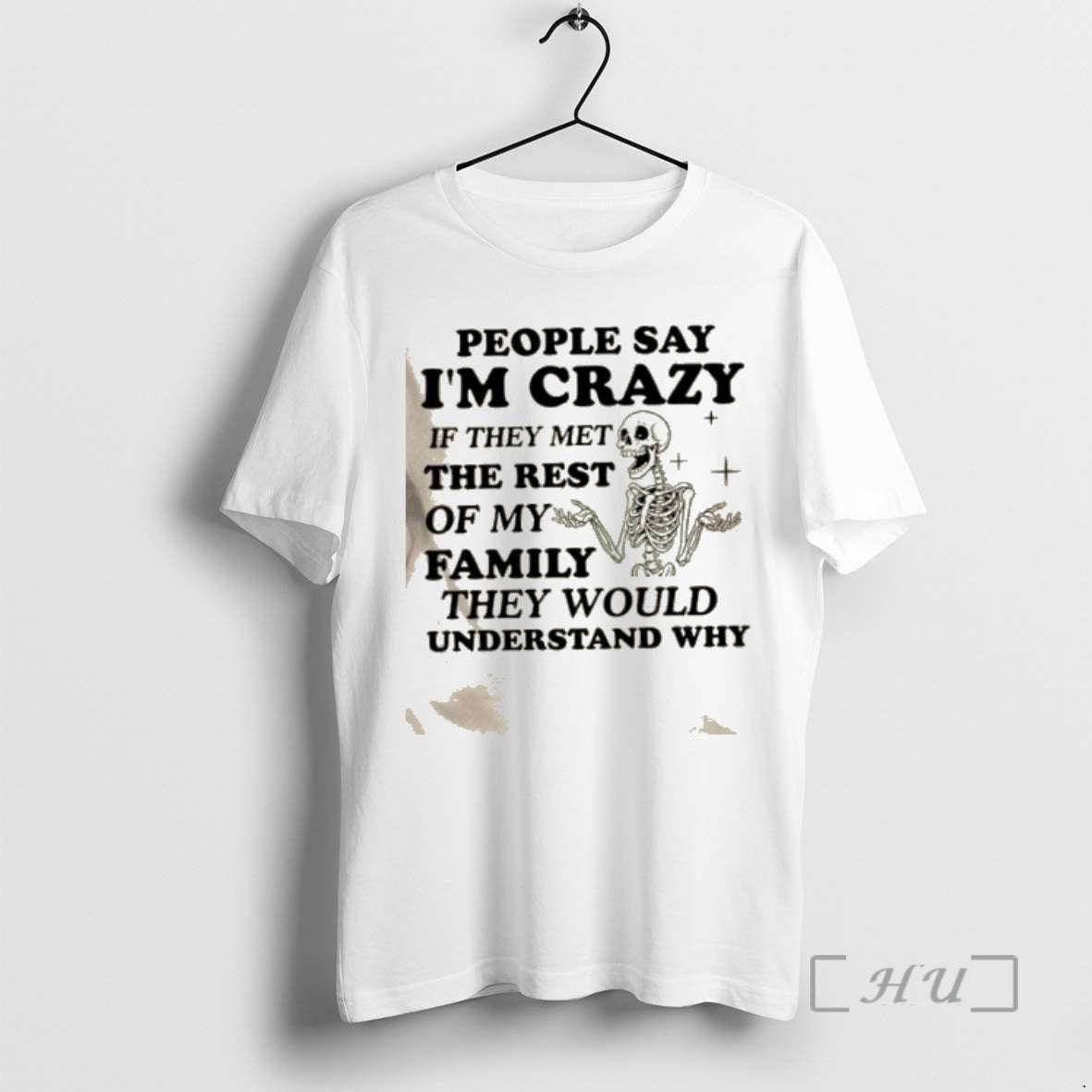 Trending Skeleton People Say Im Crazy If They Met The Rest Of My Family They T-Shirts, Hoodie, Sweatshirt | DripVista.com