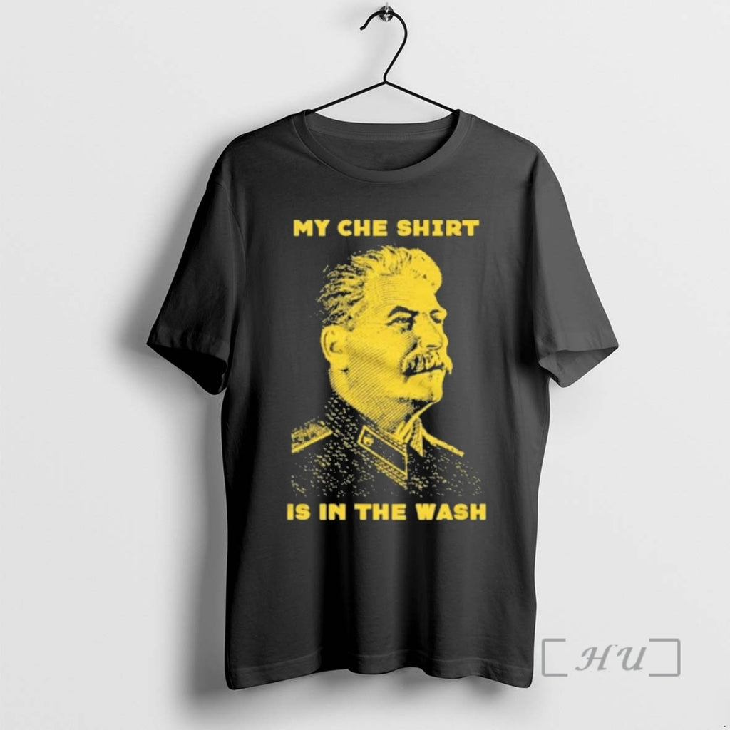 Trending Stalin My Che Is In The Wash T-Shirts, Hoodie, Sweatshirt | DripVista.com