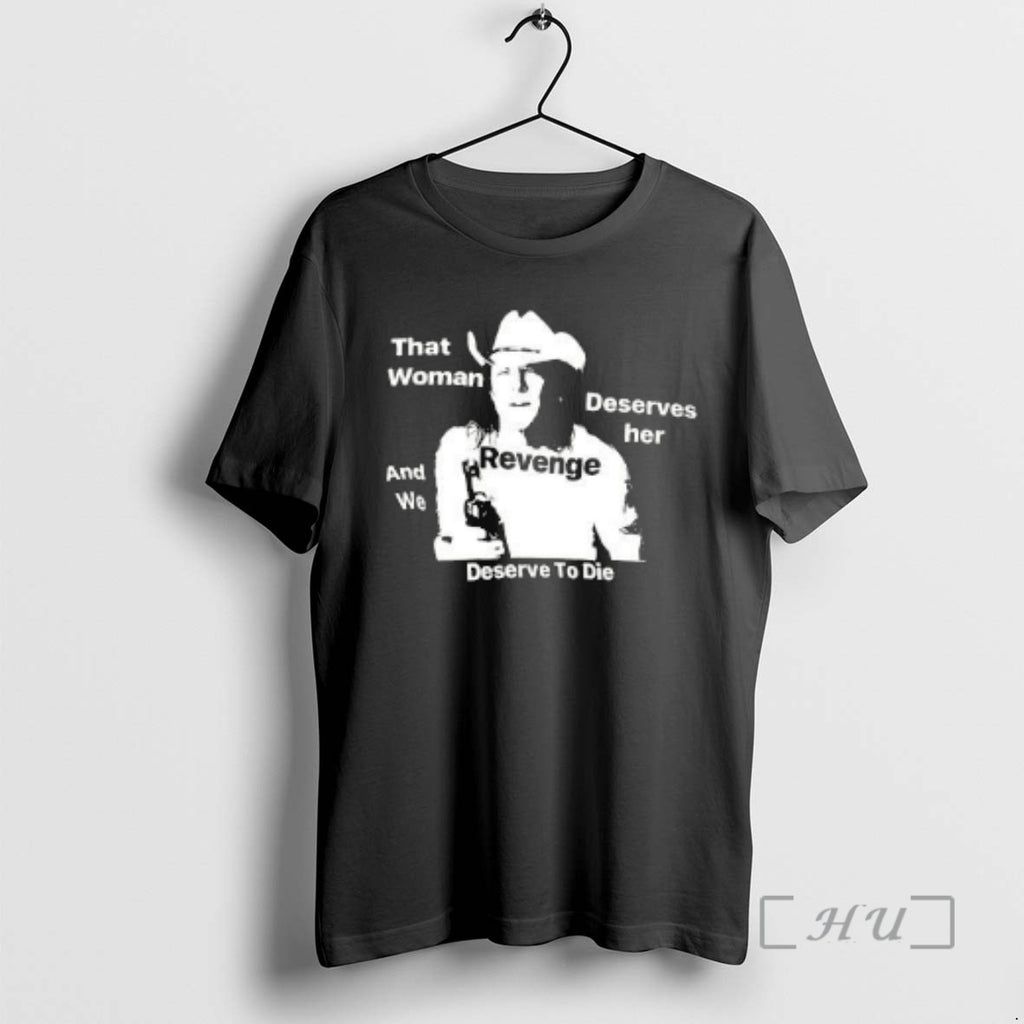 Trending That Woman Deserves Her And We Deserve To Die T-Shirts, Hoodie, Sweatshirt | DripVista.com