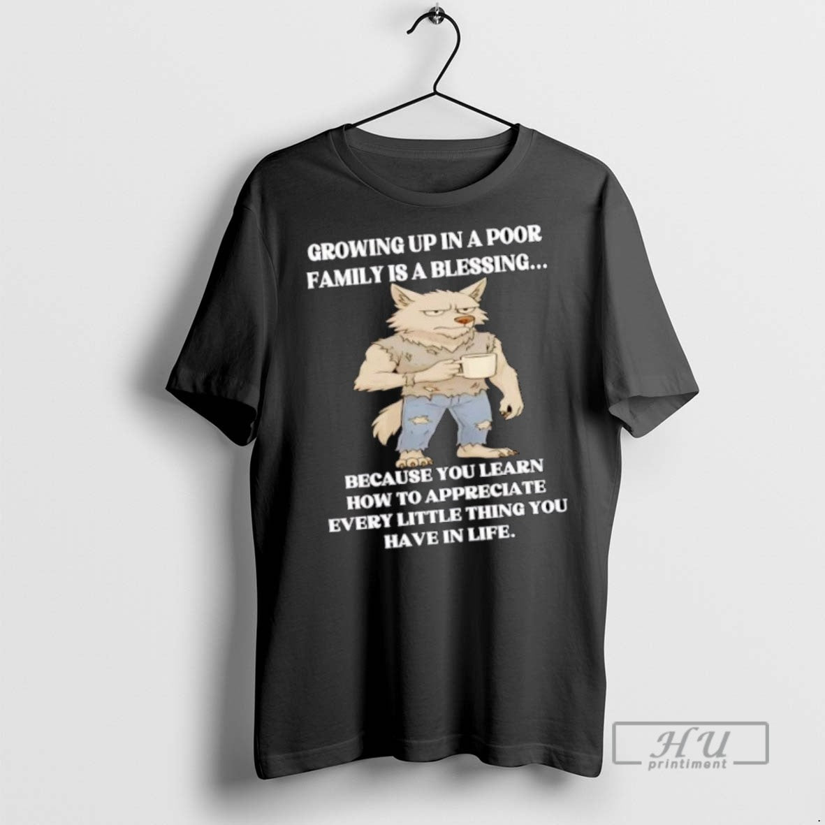 Trending Wolf Growing Up In A Poor Family Is A Blessing T Shirt