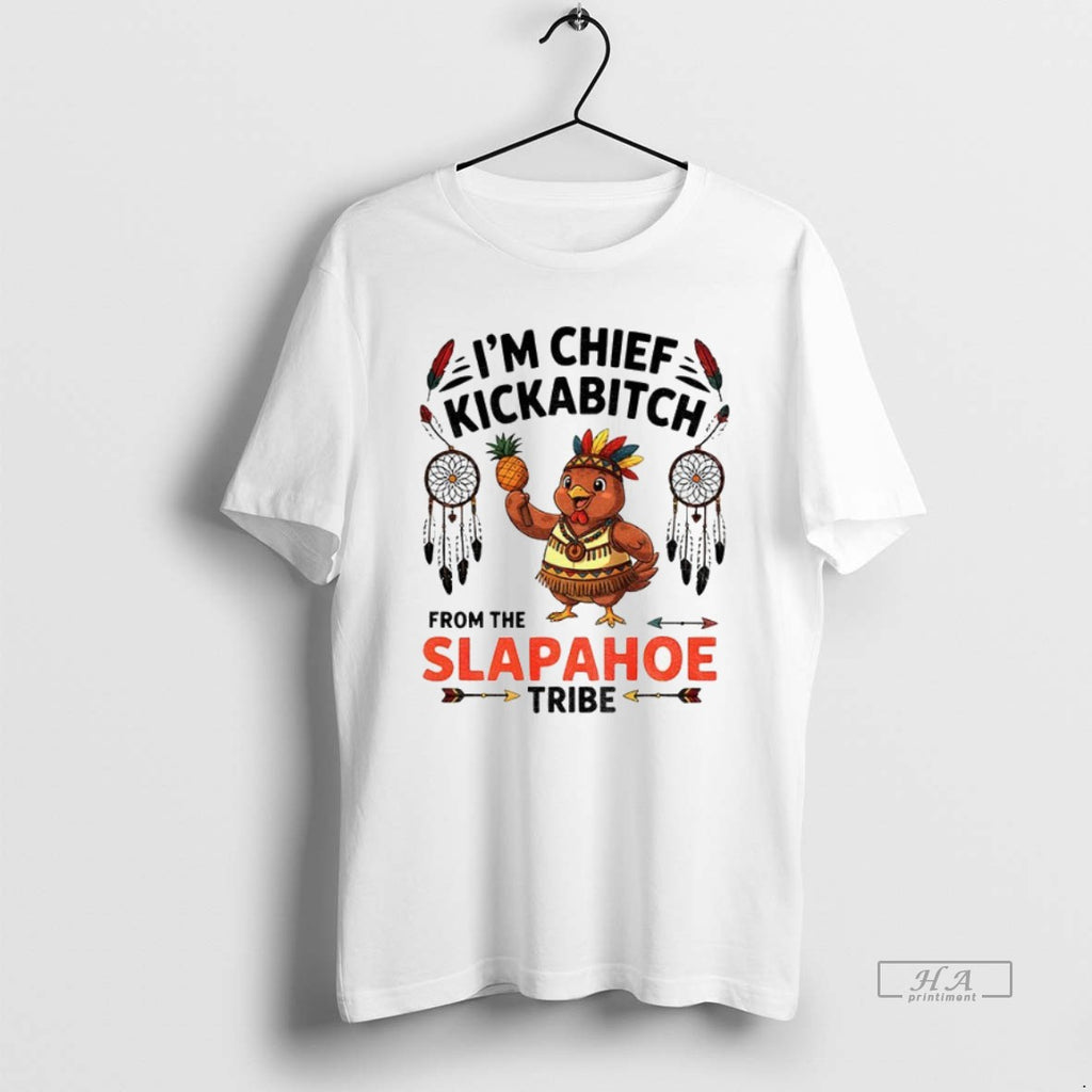 Trendy Chicken Im Chief Kickabitch From The Slapahoe Tribe 2025