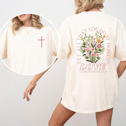 Trendy Christian T-Shirt Full Color, Let All That You Do Be Done In Love Bible Verse T-Shirt, Jesus Loves You Shirt Women's Faith Apparel