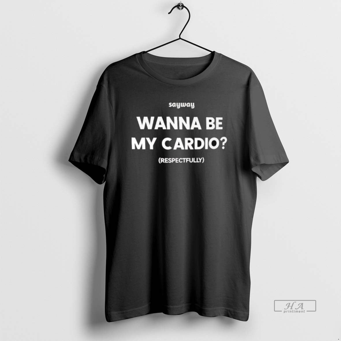 Trendy Sayway Wanna Be My Cardio Respectfully