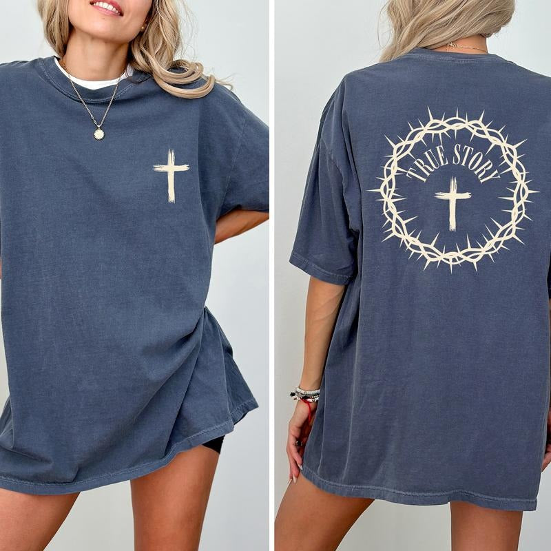 True Story Comfort Colors Shirt, Religious Double Sided Graphic Tee, Faith Unhinged Tees, Christian T-Shirt, Bible Verse Tee, Jesus Lovers Shirt
