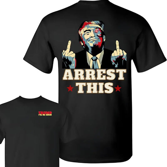 Trum Arrest This Funny Shirt 2024, Trumm Be Back Shirt, Trum 2024 Shirts,  Full Colors, Full Sizes, Unisex 2 Sides Shirt For Men And For Women