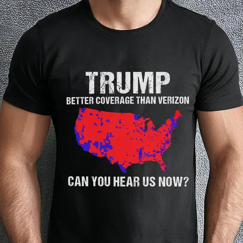 Trum Better Coverage Than Verizon Shirt, Trum Can You Hear Us Now Shirt, Trendy Trum Shirt, Trum Won Shirt, Trum 47 Shirt, President 47