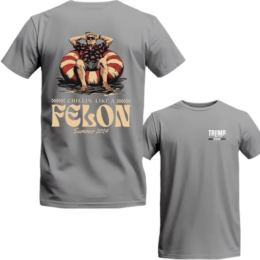 Trum Chillin Like A Fel0n Summer 2024 Two Side T-Shirt, Trummp 2024 Shirt, Sarcastic Graphic Tee, Unisex Classic Cotton Tee with a Two-Sided Graphic Print in All Sizes