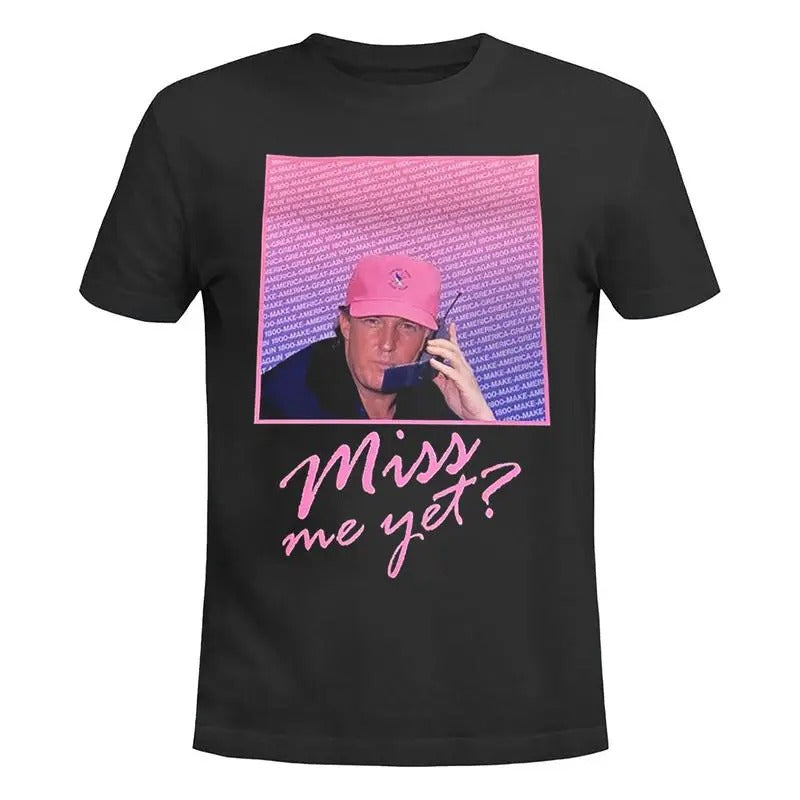 Trum Miss Me Yet Shirt, Full Color, For Men, For Women Classic Cotton, Full Colors, Full Sizes, For Men, For Women, The...