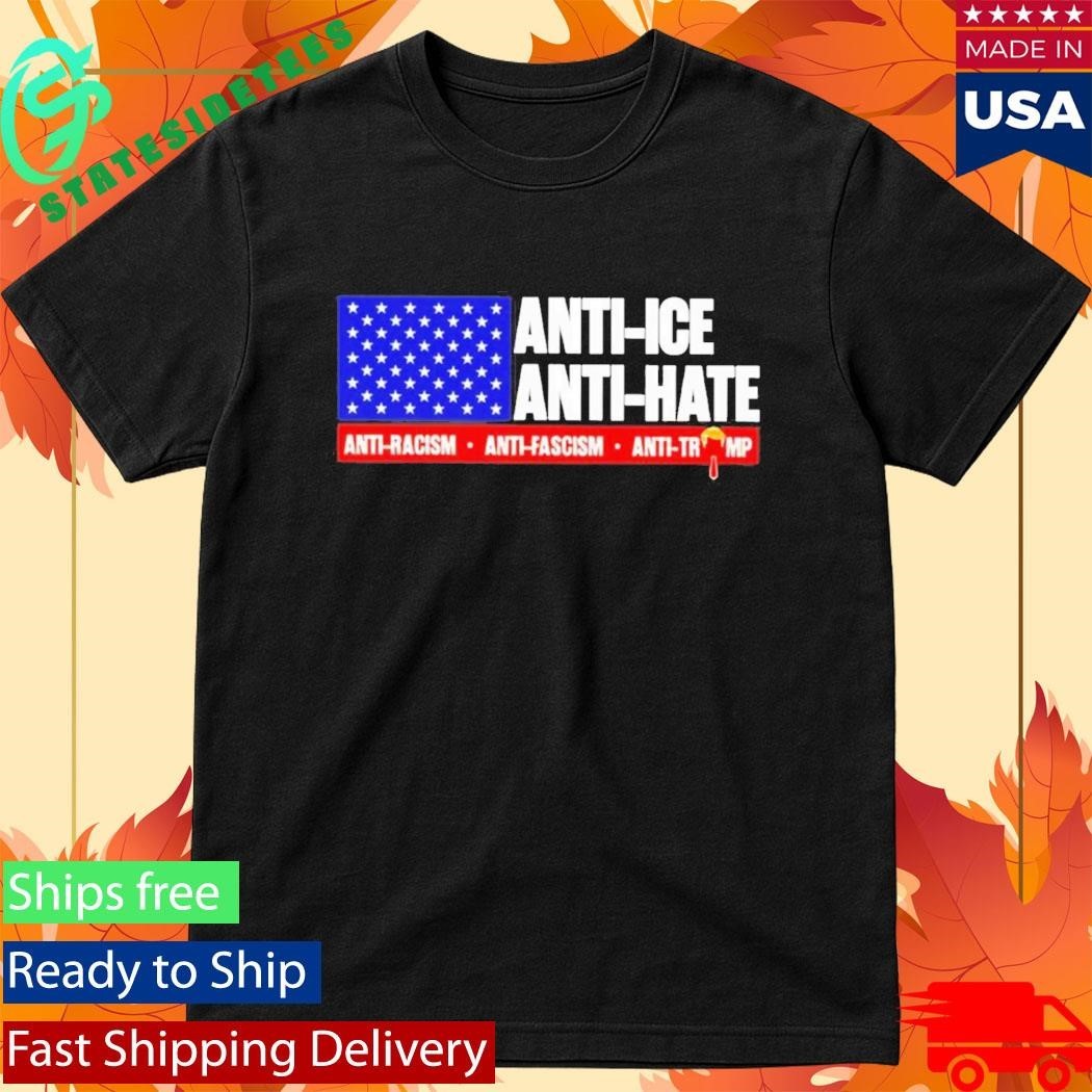 Trump Anti Ice Anti Hate Shirt