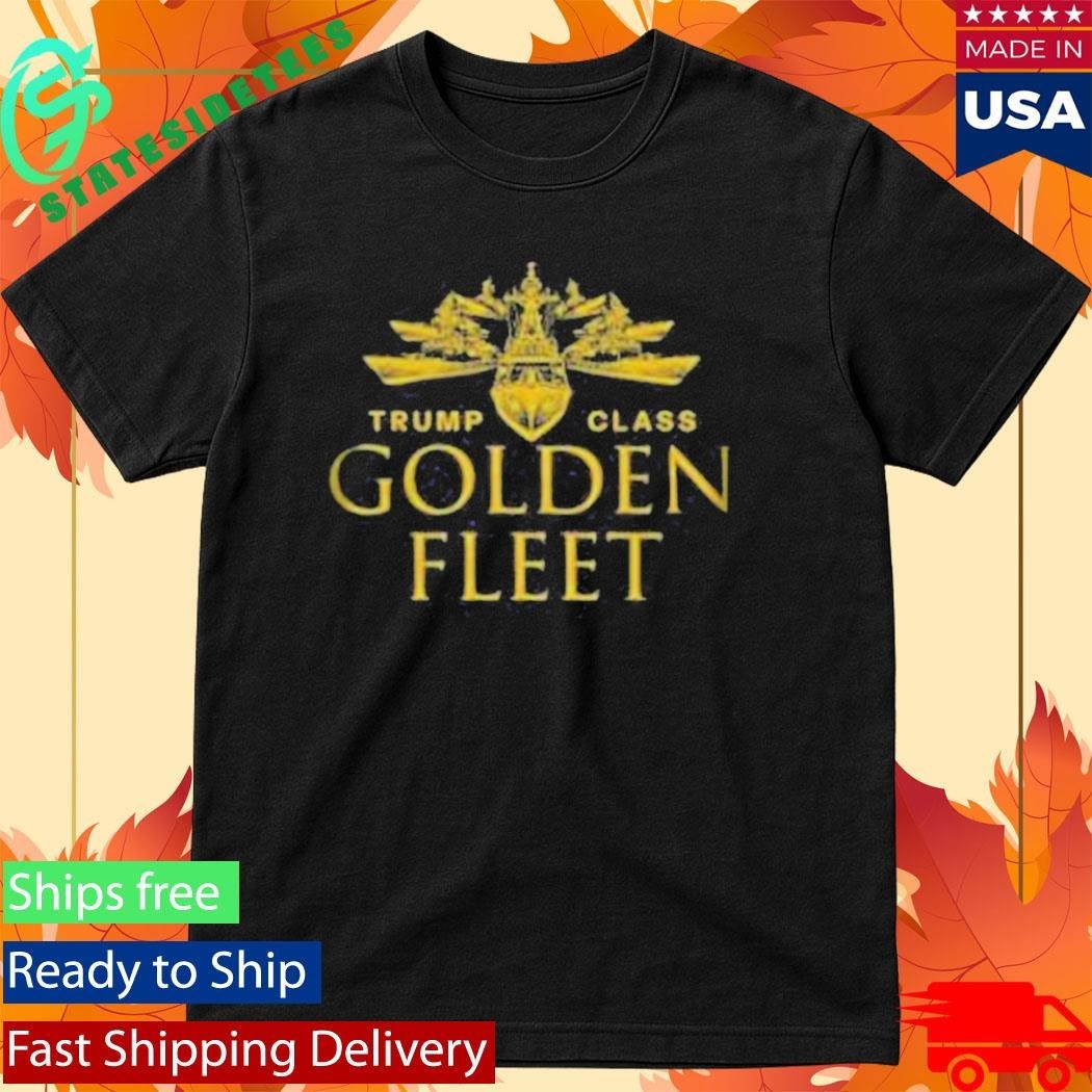 Trump Class Golden Fleet Shirt