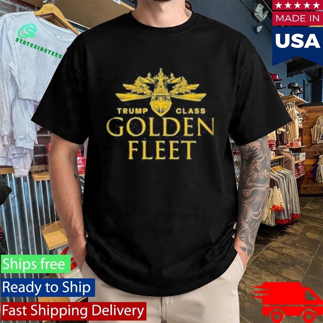 Trump Class Golden Fleet Shirt