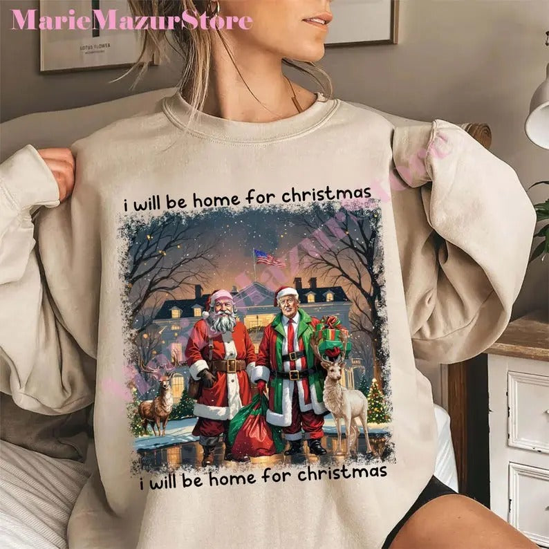 Trump I'll Be Home for Christmas sweatshirt, Humorous Trump Christmas sweatshirt T-Shirts, Hoodie | DripVista.com