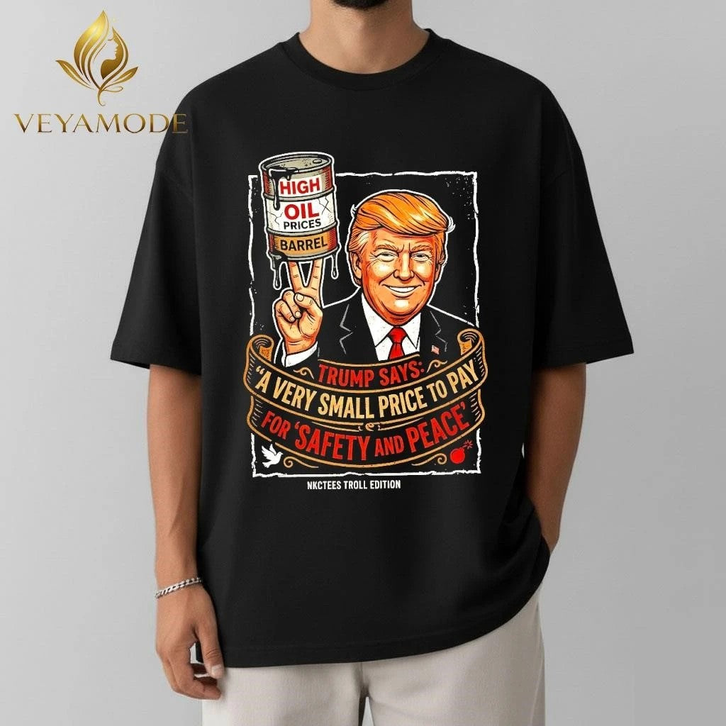 Trump Rising Gas Prices Safety And Peace Funny Meme Shirt