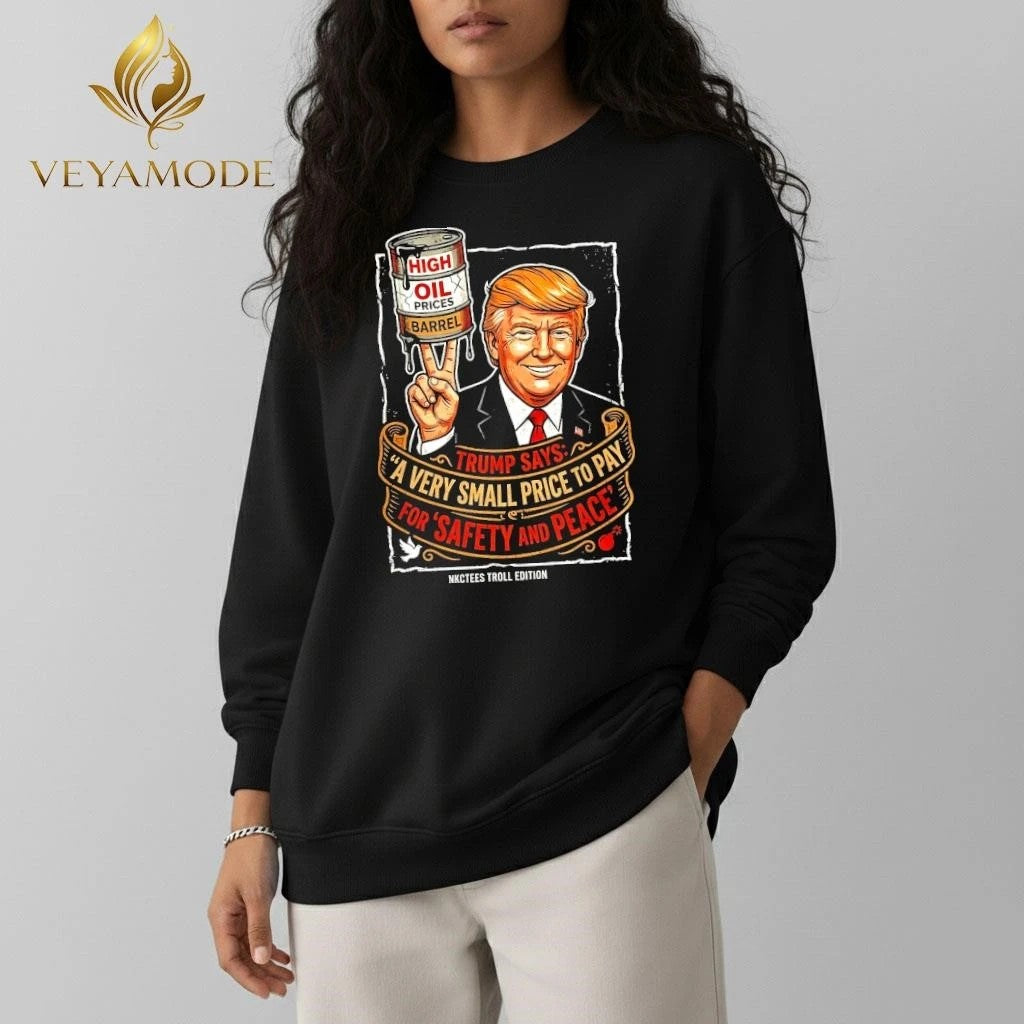 Trump Rising Gas Prices Safety And Peace Funny Meme Shirt