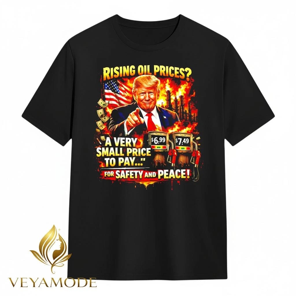 Trump Rising Oil Prices “A Very Small Price To Pay” Meme Graphic T-Shirt – NKCTEES