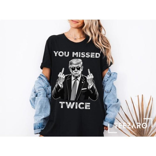 Trump Shirt, You Missed Twice T-Shirt, Assassination Attempt Tee, US Election 2024 Shirt, Stand with Trump, Middle Fingers Republican Top made in usa