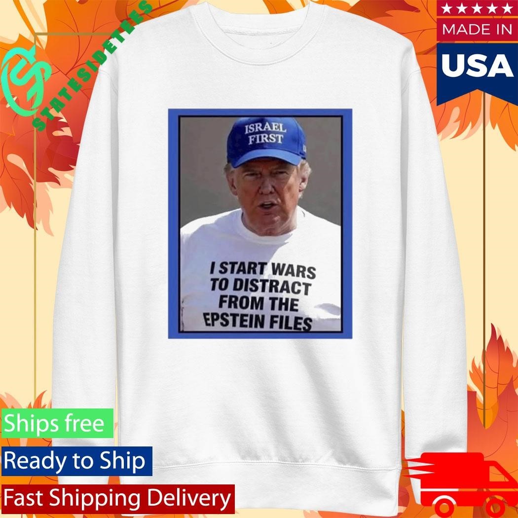Trump Start Wars To Distract You Suckers From The Epstein Files Shirt
