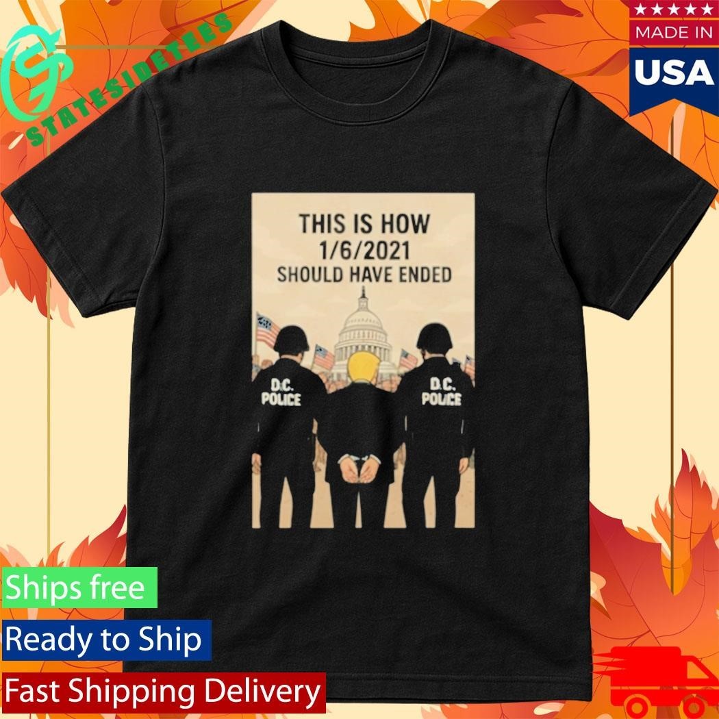 Trump This Is How January 6 2021 Should Have Ended Shirt