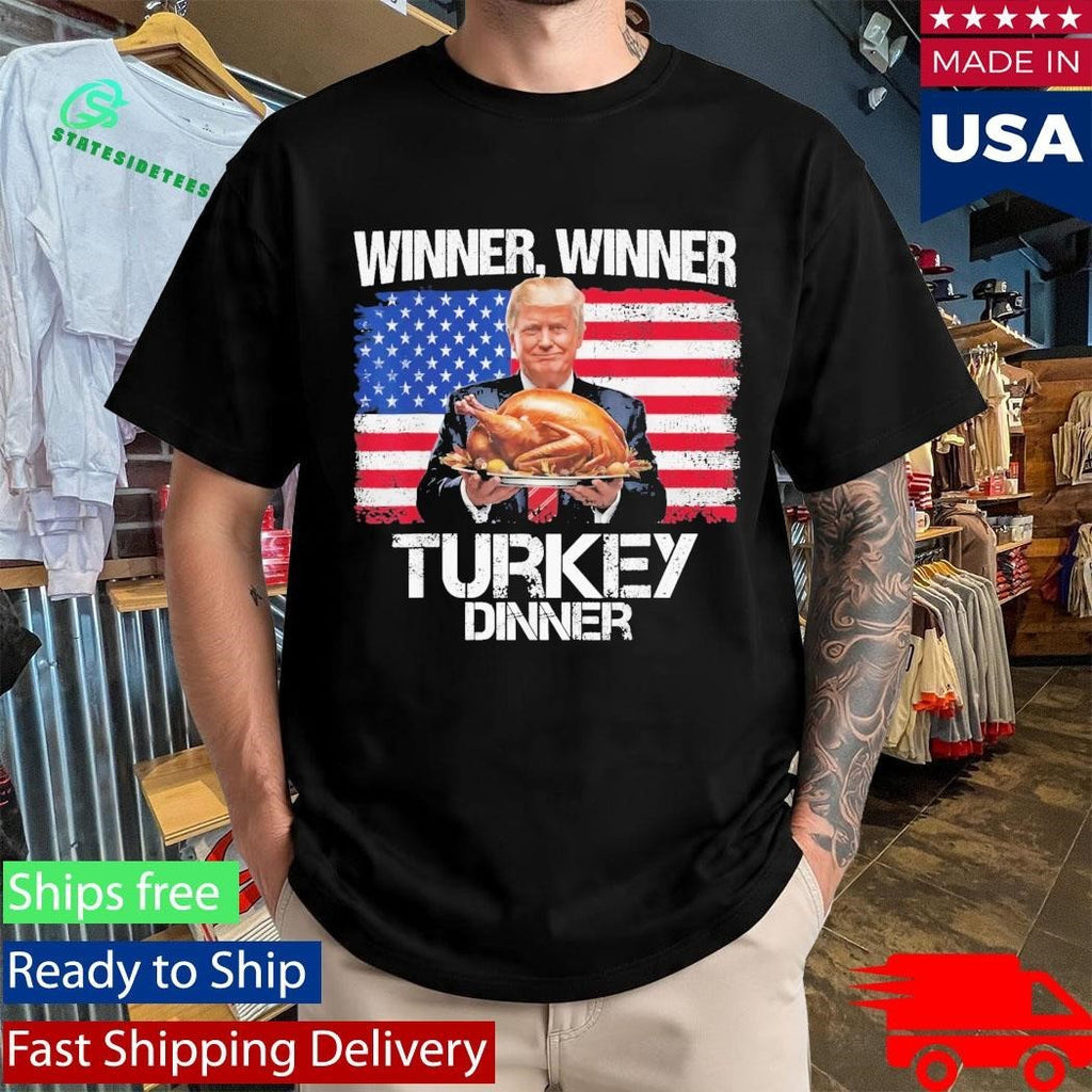 Trump Winner Winner Turkey Dinner Thanksgiving Shirt