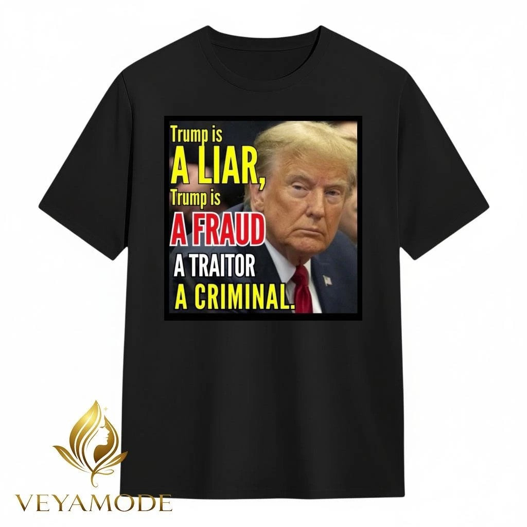 Trump is a liar Trump is a fraud a criminal tee
