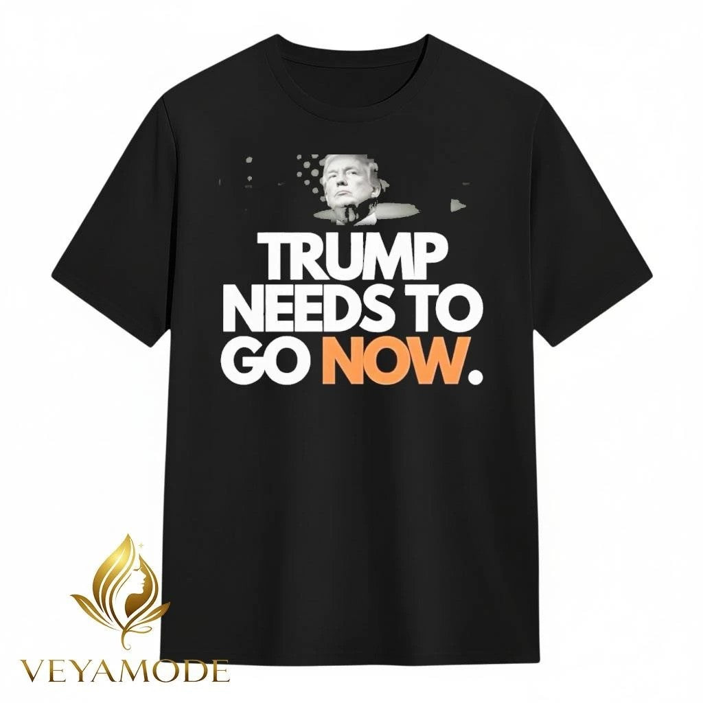 Trump needs to go now tee