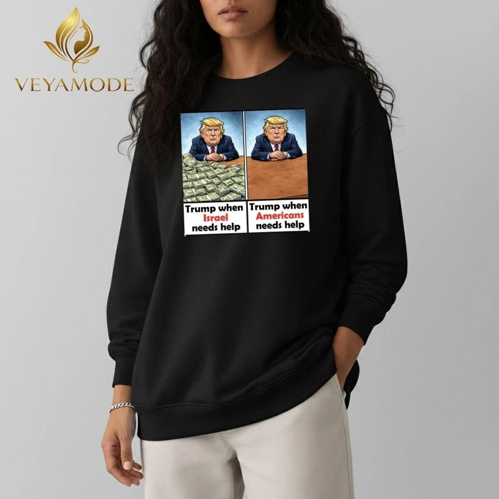 Trump when Israel needs help Trump when Americans need help tee