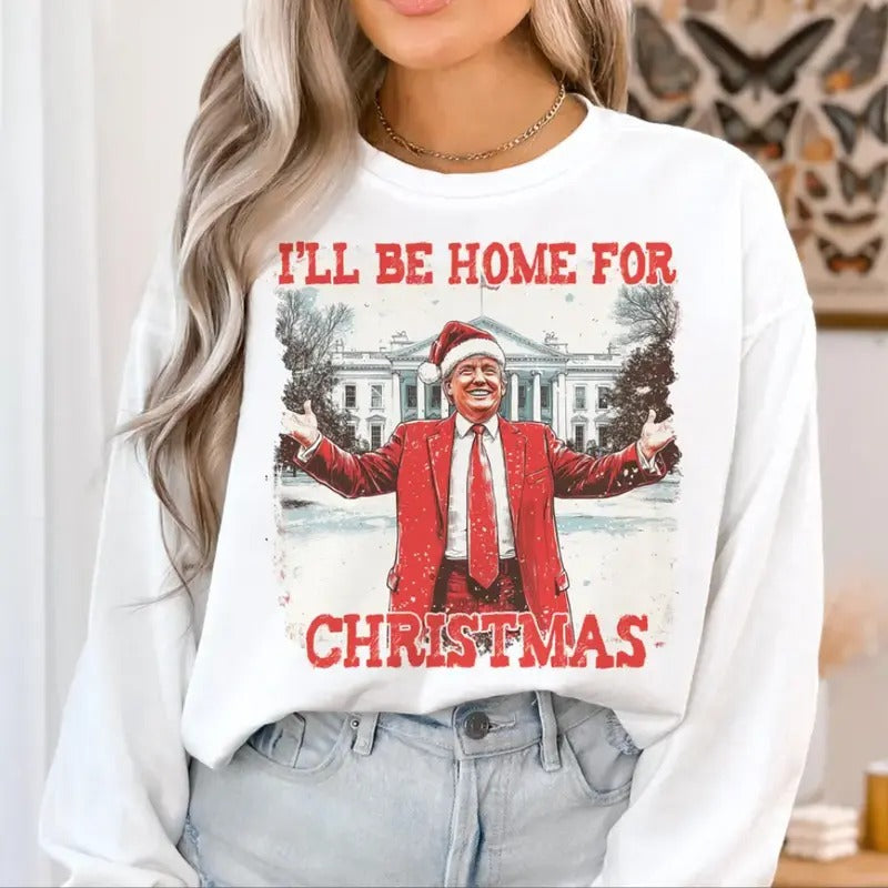 Trumpp I'll Be Home for Christmas Shirt, Humorous Trumpp Christmas Shirt Hoodie, Sweatshirt | DripVista.com