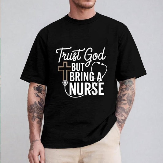 Trust God But Bring A Nurse T-Shirt Pure Cotton Casual Style Crew Neck Short Sleeve T-Shirt Tops Trendy for Unisex