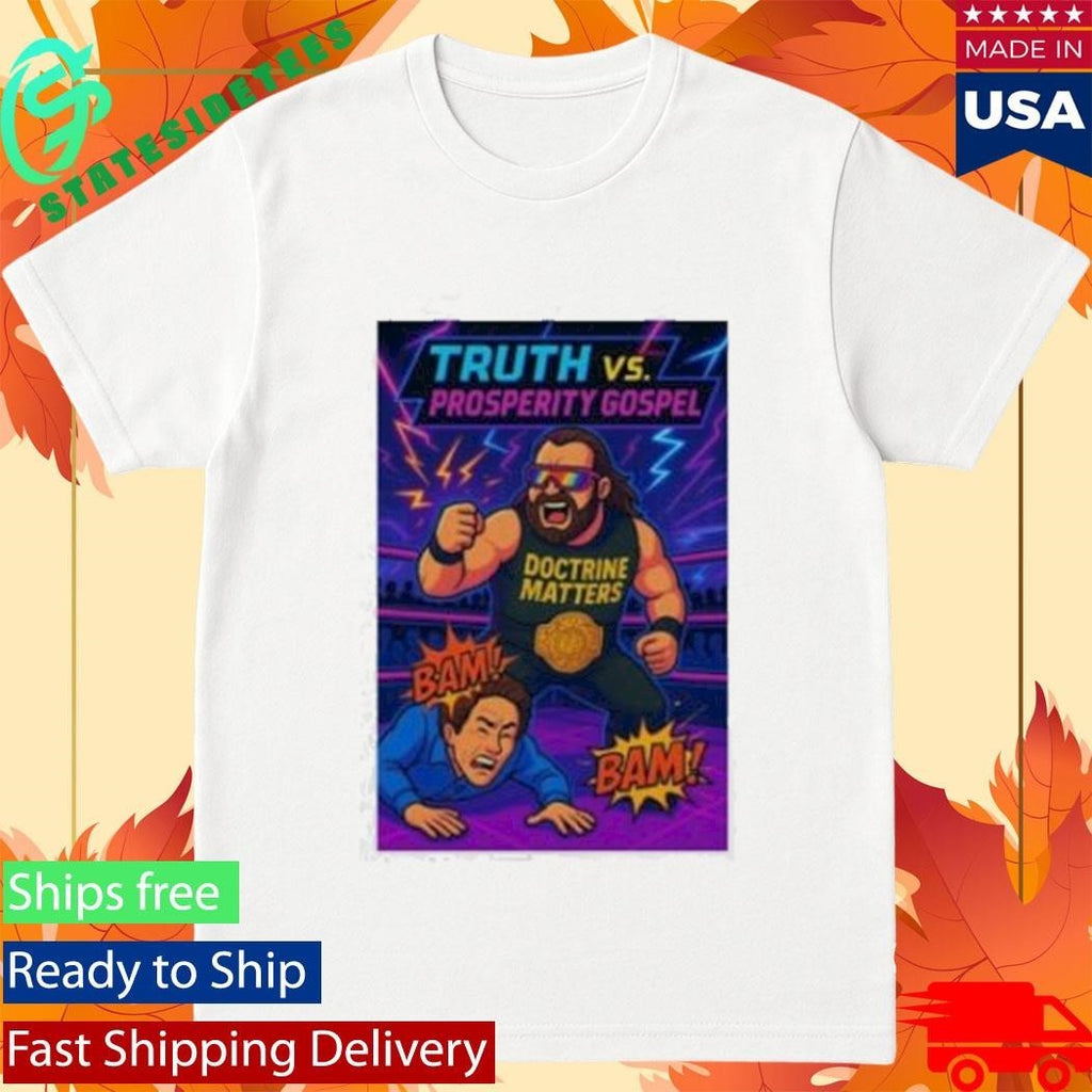 Truth Vs Prosperity Gospel T-Shirt