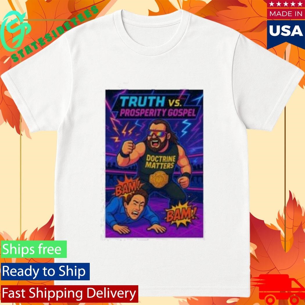 Truth Vs Prosperity Gospel T-Shirt