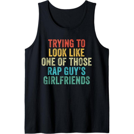 Trying to Look Rap Guy's Girlfriends Funny Workout Quote Tank Top MADE IN USA
