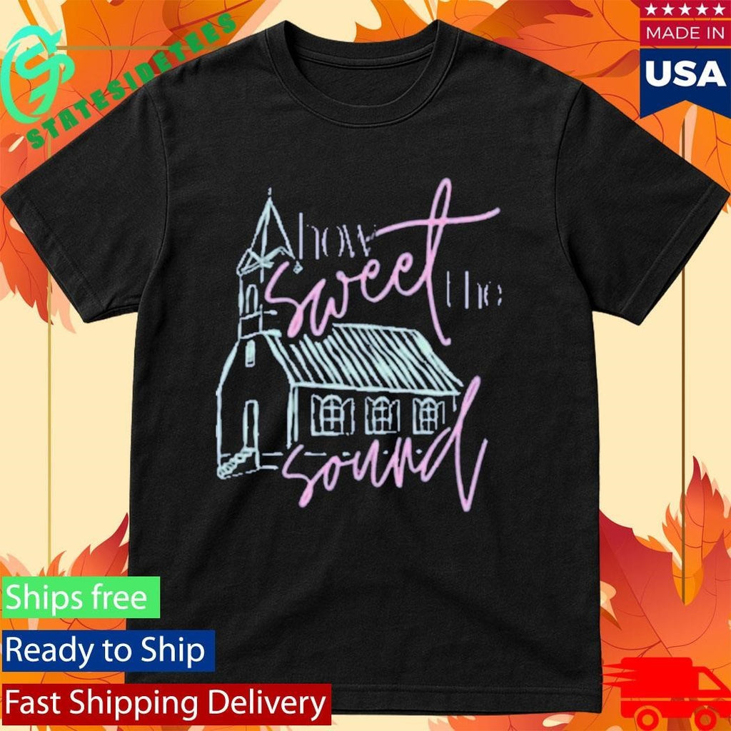 Tucked And Threaded How Sweet The Sound Shirt