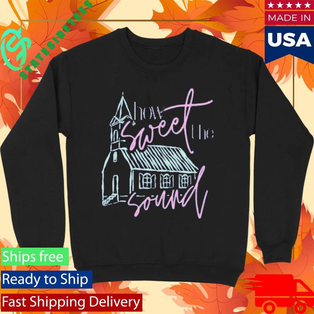 Tucked And Threaded How Sweet The Sound Shirt