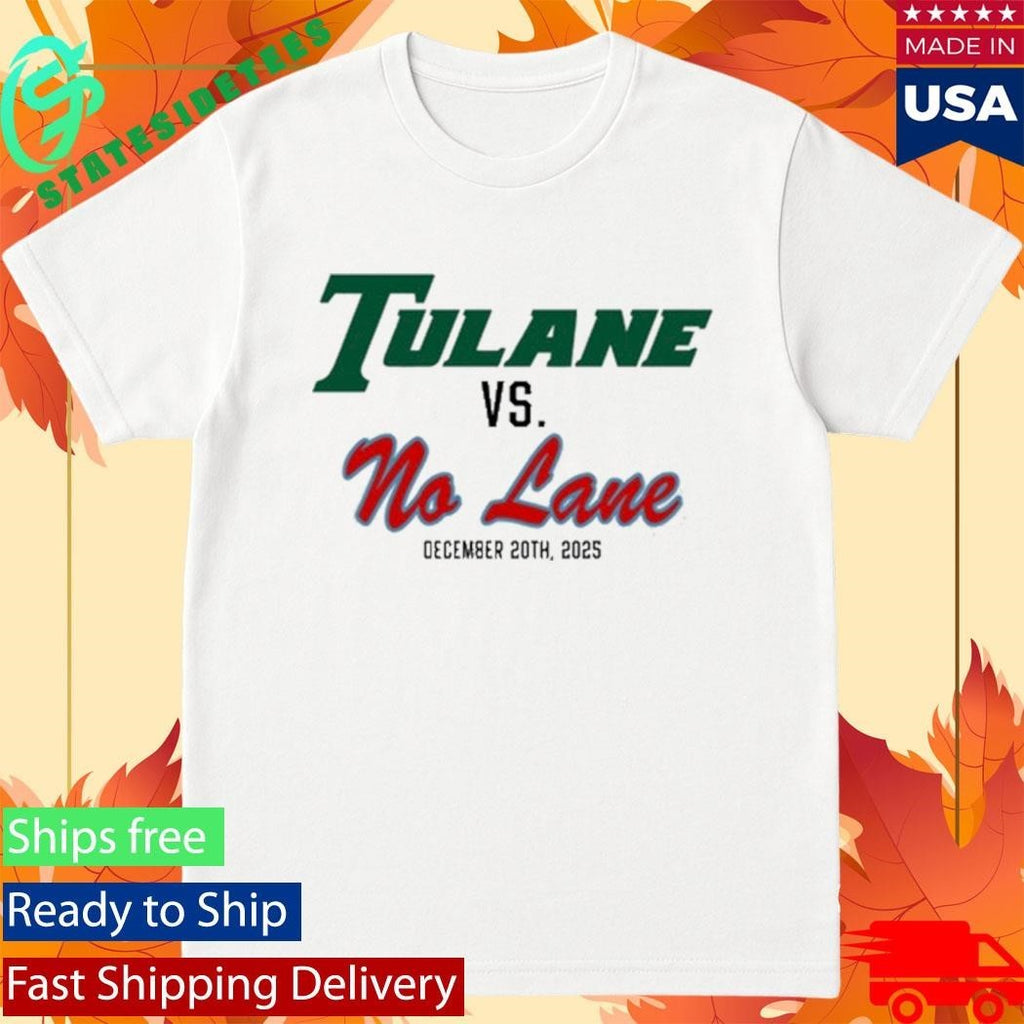 Tulane Vs. No Lane December 20Th 2025 Shirt