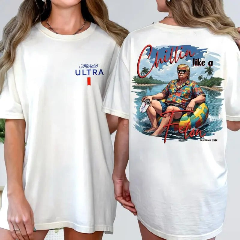 Two Side Chillin with Michel0b Ultra BEER Like A Fel0n Summer 2024 Shirt, Chillin 2024 Shirt, Great Magga King, Trum 2024...