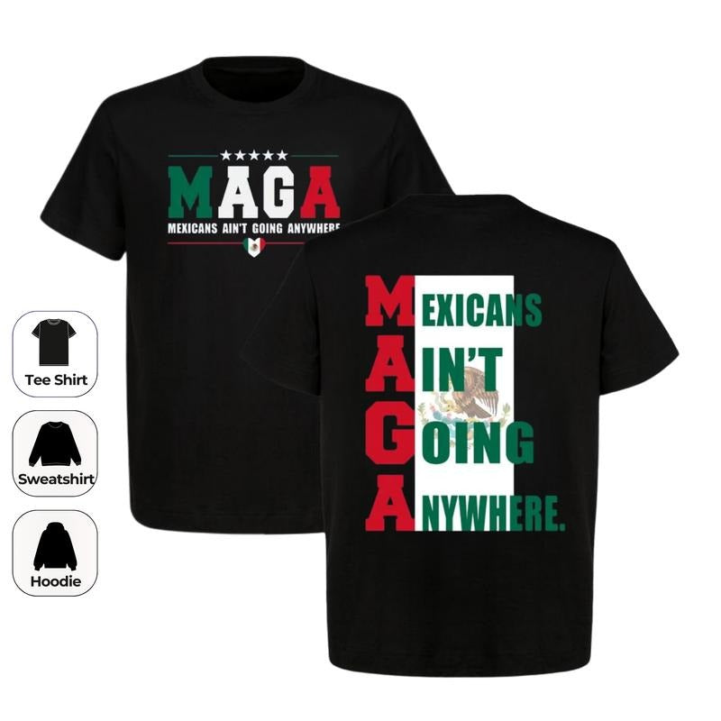 Two Side Mexicans Ain't Going Anywhere T - Shirt, Sweatshirt, Hoodie, MAGA Immigration Shirt, Trending Shirt | DripVista.com