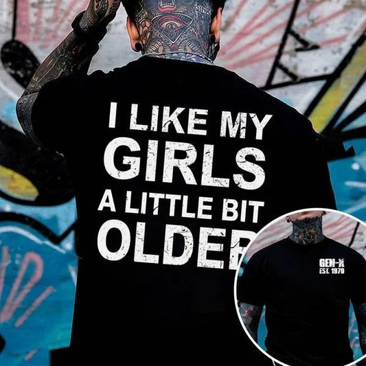 Two-sided Custom Gen X T-shirt, I Like My Girls A Little Bit Older Hoodies, Inspired Funny Saying Sarcasm Quote Sweatshirts, Badass Generation FAFOT Tees
