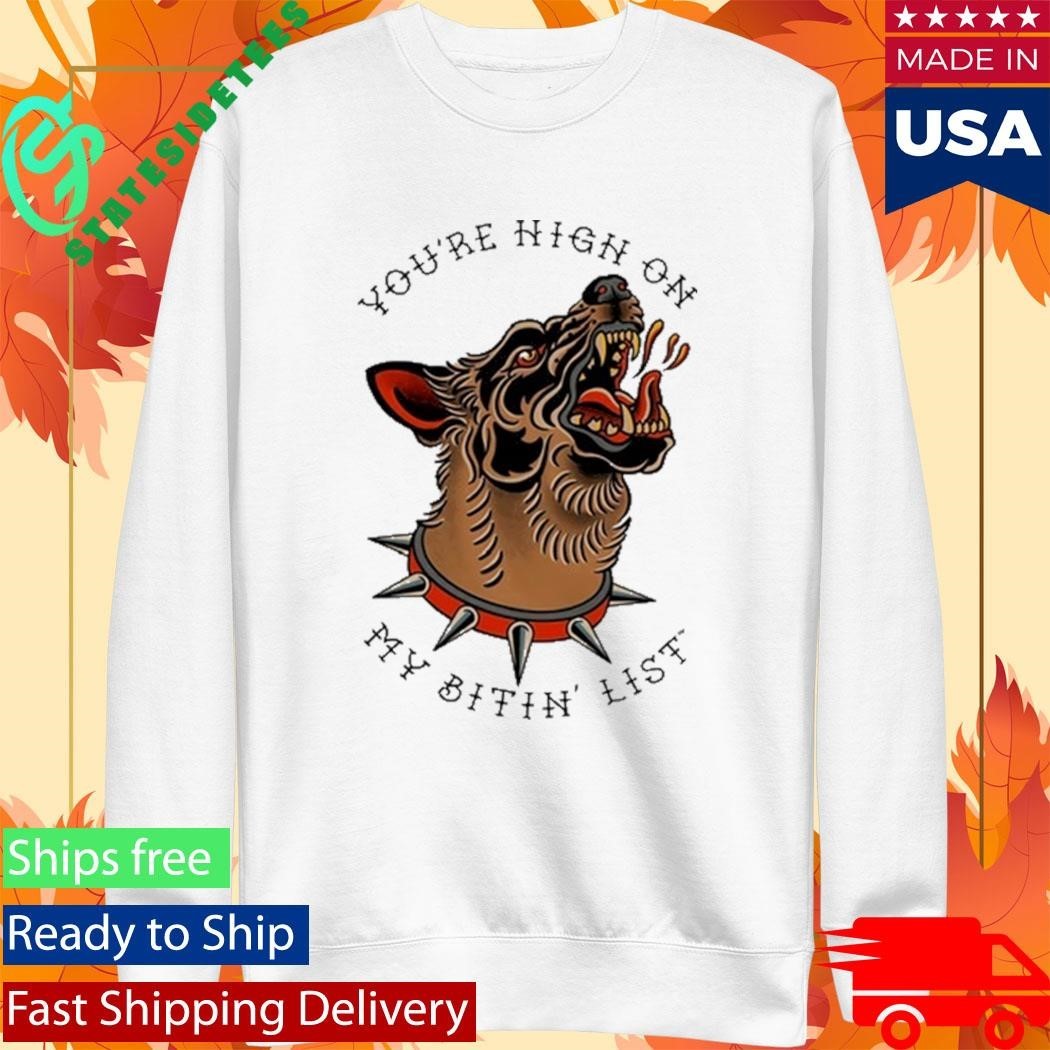 Tyler Childers You’re High On My Bitin’ List Dog Shirt