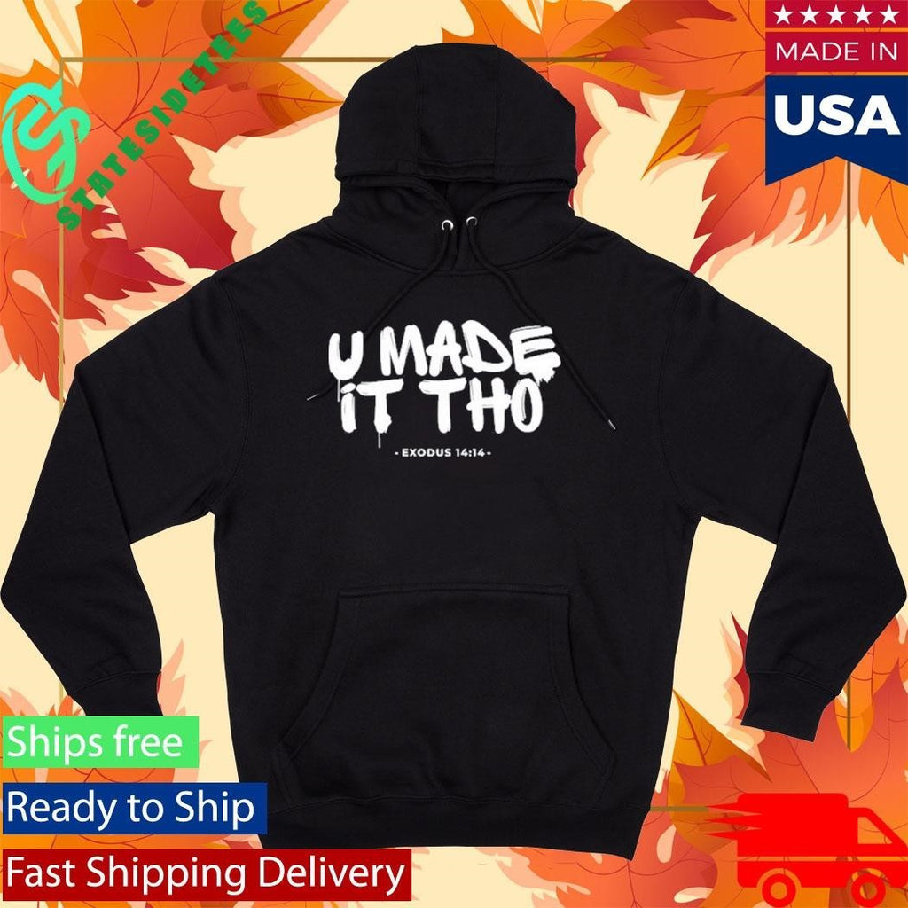 U Made It Tho Exodus 14 14 Shirt