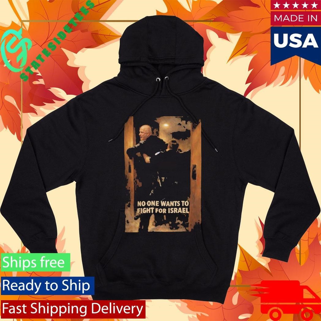 U.S. Marine Corps Sergeant Brian McGuinness No One Wants To Fight For Israel Shirt